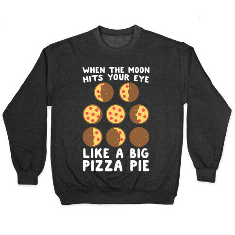 When the Moon Hits Your Eye - Pizza Moon Pullover