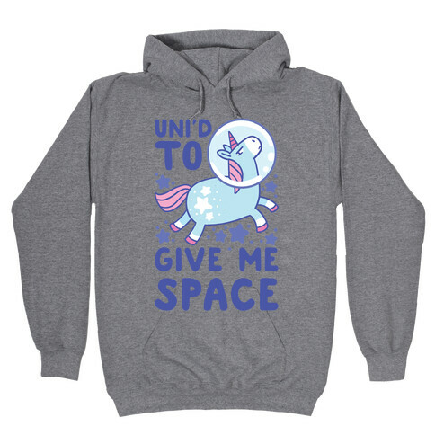 Uni'd to Give Me Space - Unicorn Hooded Sweatshirt