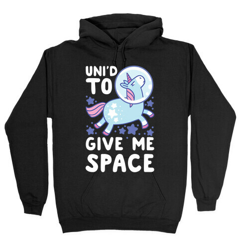 Uni'd to Give Me Space - Unicorn Hooded Sweatshirt