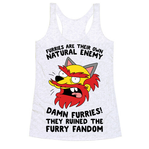 Furries Are Their Own Natural Enemy Racerback Tank Top