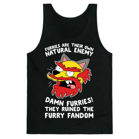 Furries Are Their Own Natural Enemy Tank Top