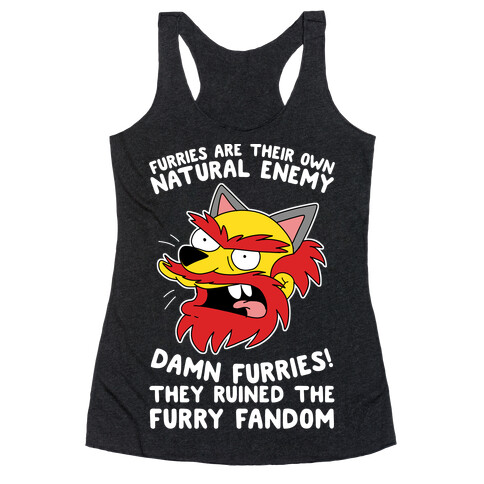 Furries Are Their Own Natural Enemy Racerback Tank Top