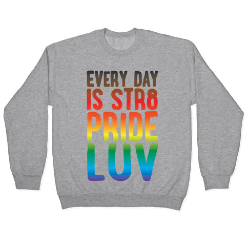 Every Day Is Str8 Pride Luv Pullover