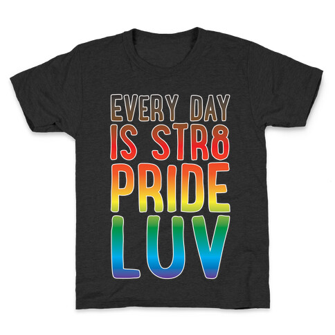 Every Day Is Str8 Pride Luv White Print Kids T-Shirt