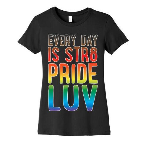 Every Day Is Str8 Pride Luv White Print Womens T-Shirt