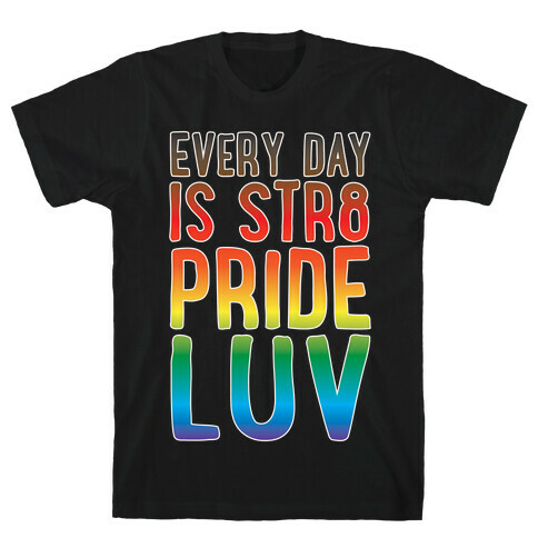 Every Day Is Str8 Pride Luv White Print T-Shirt