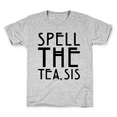 Spell The Tea Sis Kids T-Shirt