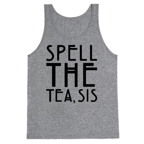 Spell The Tea Sis Tank Top