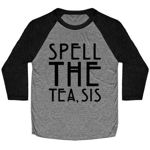 Spell The Tea Sis Baseball Tee