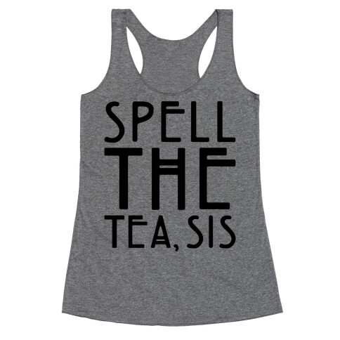 Spell The Tea Sis Racerback Tank Top