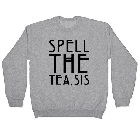 Spell The Tea Sis Pullover