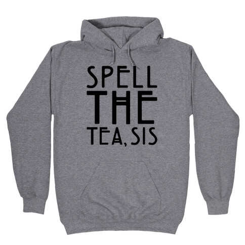 Spell The Tea Sis Hooded Sweatshirt