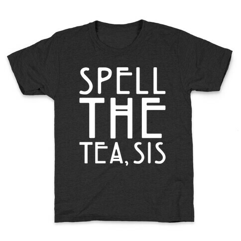 Spell The Tea Sis White Print Kids T-Shirt