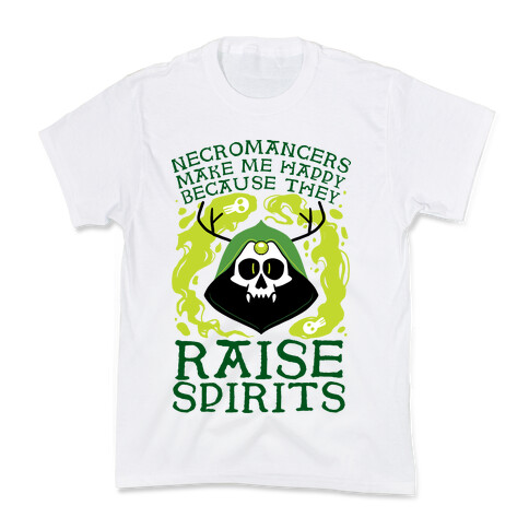 Necromancers Make Me Happy Because They Raise Spirits Kids T-Shirt