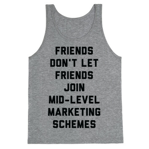 Friends Don't Let Friends Join Mid-Level Marketing Schemes Tank Top
