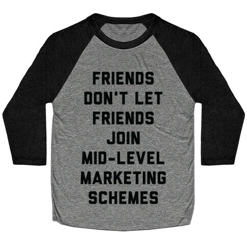 Friends Don't Let Friends Join Mid-Level Marketing Schemes Baseball Tee