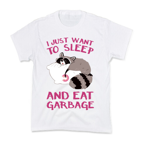 I Just Want To Sleep And Eat Garbage Kids T-Shirt