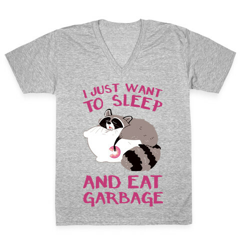 I Just Want To Sleep And Eat Garbage V-Neck Tee Shirt