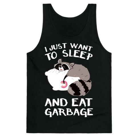I Just Want To Sleep And Eat Garbage Tank Top