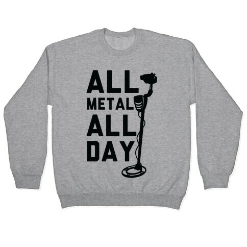 All Metal All Day Pullover