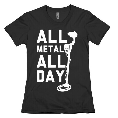 All Metal All Day Womens T-Shirt
