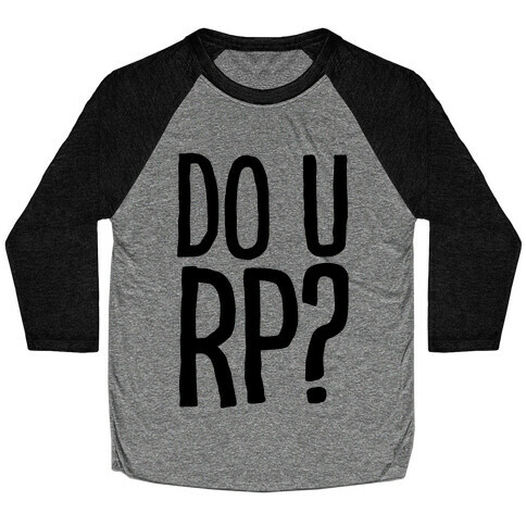 DO U RP?? Baseball Tee