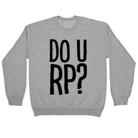 DO U RP?? Pullover