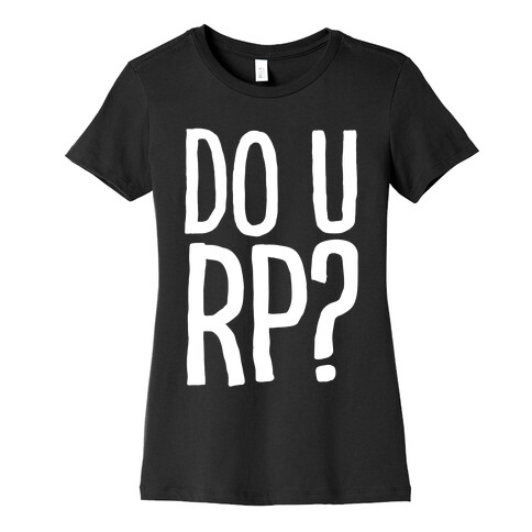 DO U RP?? Womens T-Shirt