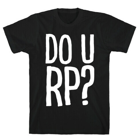 DO U RP?? T-Shirt