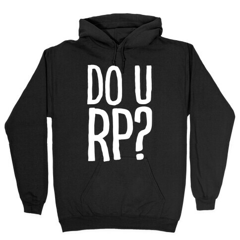DO U RP?? Hooded Sweatshirt