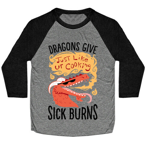 Dragons Give Sick Burns Baseball Tee