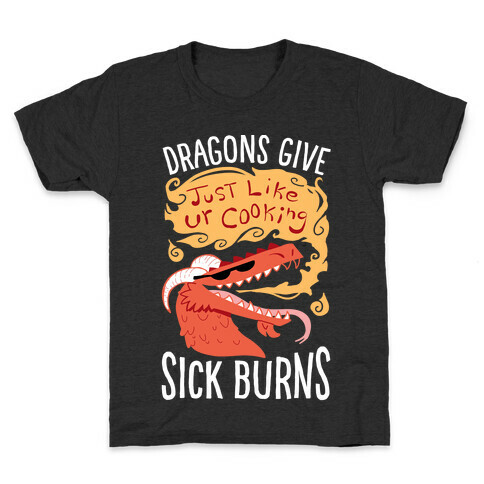 Dragons Give Sick Burns Kids T-Shirt