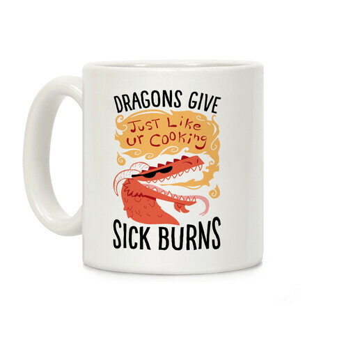 Dragons Give Sick Burns Coffee Mug