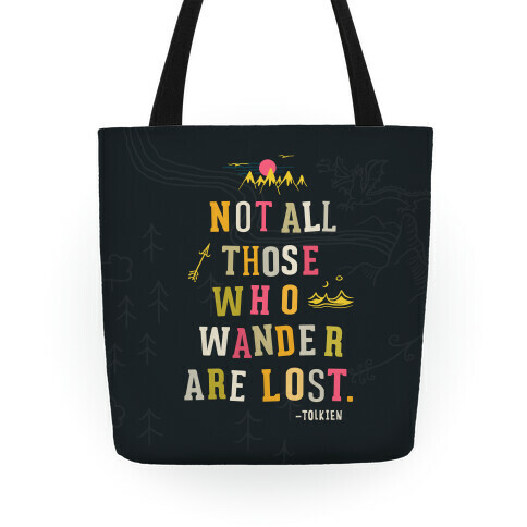 Not All Those Who Wander Are Lost Tote