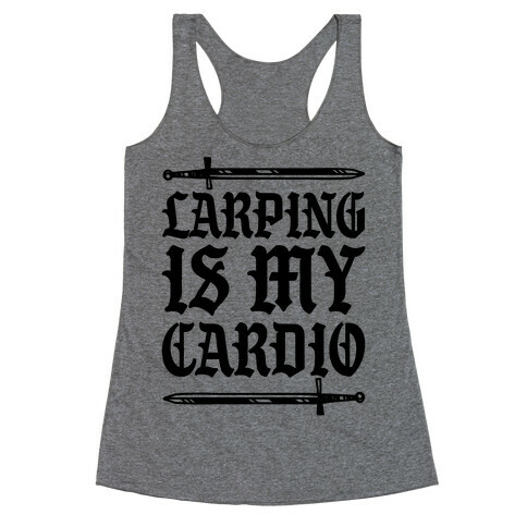 Larping Is My Cardio Racerback Tank Top