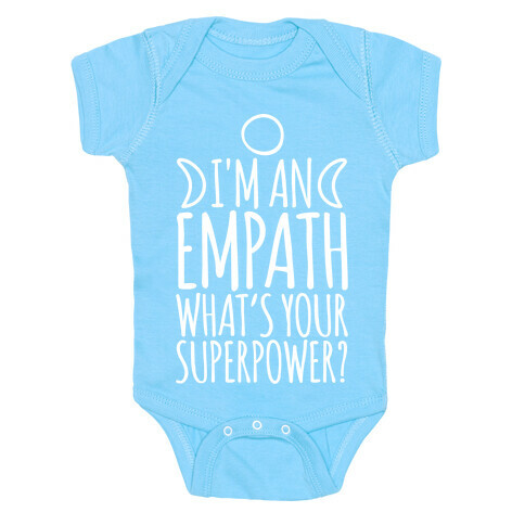 I'm An Empath What's Your Super Power White Print Baby One-Piece