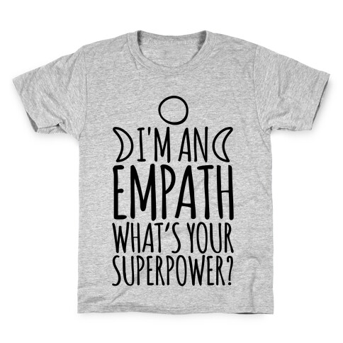 I'm An Empath What's Your Super Power Kids T-Shirt