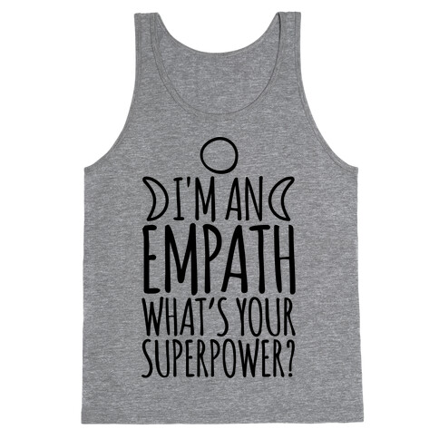 I'm An Empath What's Your Super Power Tank Top