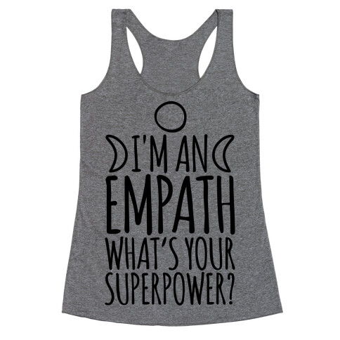 I'm An Empath What's Your Super Power Racerback Tank Top
