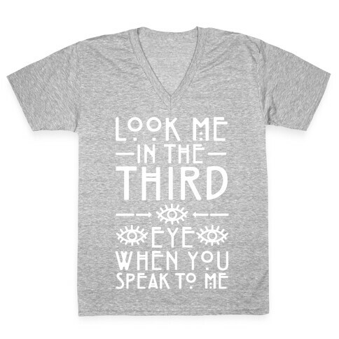 Look Me In The Third Eye When You Speak To Me White Print V-Neck Tee Shirt