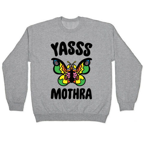 Yasss Mothra Yasss Mama Pride Parody Pullover