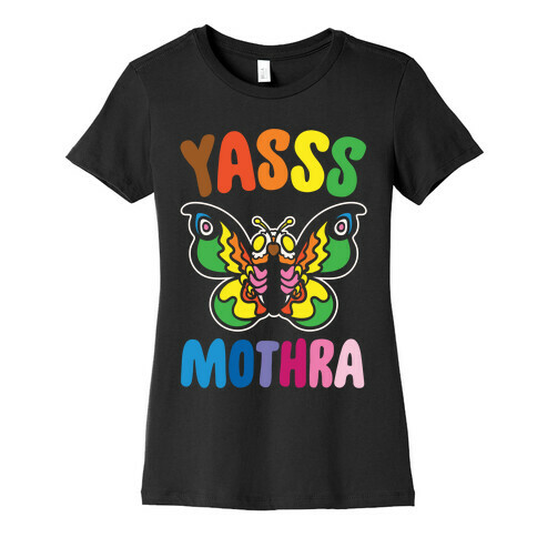 Yasss Mothra Yasss Mama Pride Parody White Print Womens T-Shirt