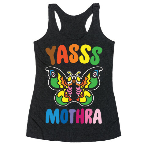 Yasss Mothra Yasss Mama Pride Parody White Print Racerback Tank Top