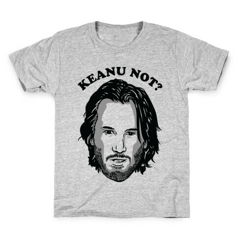 Keanu Not? Kids T-Shirt