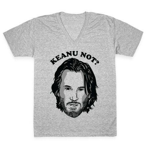 Keanu Not? V-Neck Tee Shirt