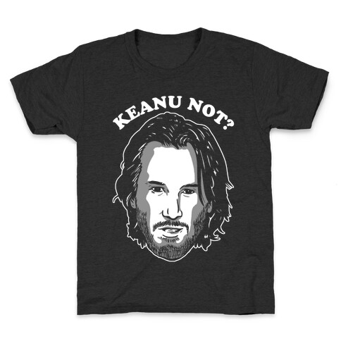 Keanu Not? Kids T-Shirt