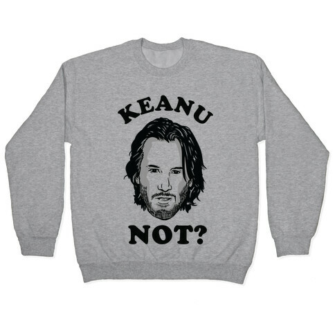 Keanu Not? Pullover