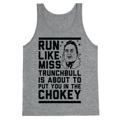 Run Like Miss Trunchbull's About to Put You in the Chokey Tank Top