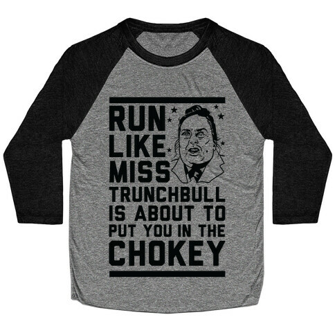 Run Like Miss Trunchbull's About to Put You in the Chokey Baseball Tee