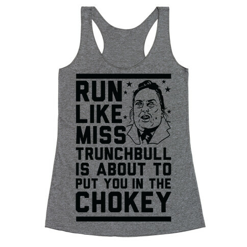 Run Like Miss Trunchbull's About to Put You in the Chokey Racerback Tank Top